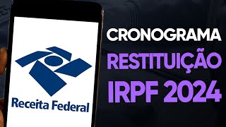 CONFIRA O CRONOGRAMA DE RESTITUIÇÃO DO IMPOSTO DE RENDA IRPF 2024 [upl. by Mun]