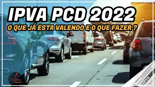 IPVA PCD 2022 O QUE ESTA VALENDO E O QUE DEVO FAZER [upl. by Fischer]