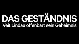 DAS GESTÄNDNIS  Veit Lindau offenbart sein Geheimnis [upl. by Genni]