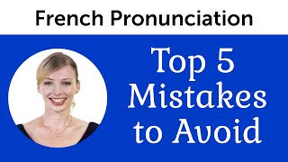 Top 5 French Mistakes to Avoid  French Pronunciation [upl. by Alohcin]