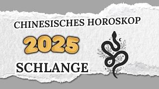 SCHLANGE CHINESISCHES HOROSKOP FÜR 2025 [upl. by Younglove23]