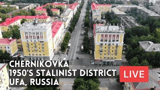 The BEST District of UFA Russia CHERNIKOVKA 1950s Stalinist Preserve LIVE [upl. by Mozza]