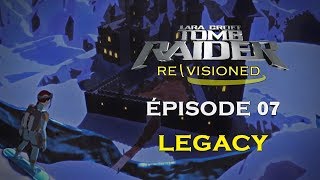 Tomb Raider Re\Visioned  Épisode 7  Lara Croft Legacy FR [upl. by Rehotsirk]