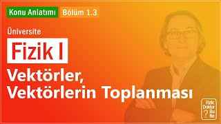 Üniversite Fizik I  Bölüm 13 Vektörler Vektörlerin Toplanması [upl. by Carmelina]