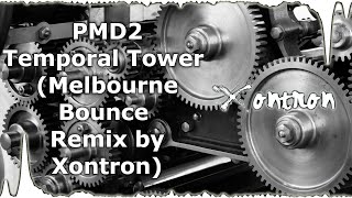 PMD2  Temporal Tower Melbourne Bounce Remix by Xontron [upl. by Lura]