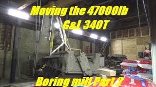 Moving the 47000lb Giddings and Lewis Boring Mill Part 2 [upl. by Ojela13]