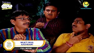 MUKTI MAA AASHRAM I FULL MOVIE I Taarak Mehta Ka Ooltah Chashmah  Ep 932 to Ep 935 [upl. by Akimert564]