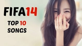 FIFA 14  Top 10 Songs [upl. by Lanny422]