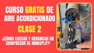 CURSO GRATIS DE AIRE ACONDICIONADO Clase 2  ¿Cómo checar y arrancar un compresor de minisplit [upl. by Ethan]