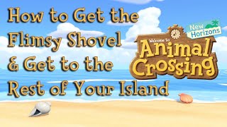 How to get the Flimsy Shovel and Get to the Rest of Your island in Animal Crossing New Horizons [upl. by Varian]