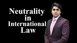 Neutrality in International LawCSS Preparation International Law I Video lecture by Wajdan Bukhari [upl. by Oconnor]