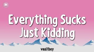 everything sucks just kidding sped up tiktok song by vaultboy [upl. by Itsuj]