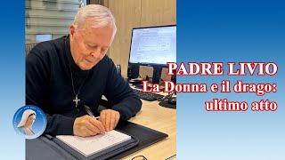 Padre Livio La Donna e il drago ultimo atto  25 Giugno 2024 [upl. by Lucy]