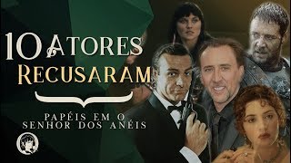 10 ATORES QUE RECUSARAM PAPÉIS NO SENHOR DOS ANÉIS [upl. by Harwilll]