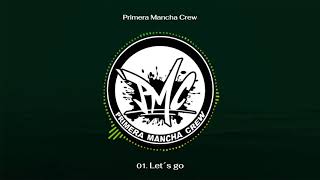 Primera Mancha Crew  Let´s Go Prod AlcaZone [upl. by Remde]