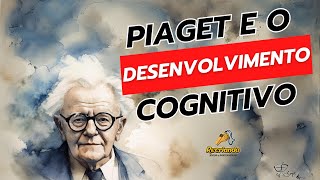 Teoria do Desenvolvimento Cognitivo de Piaget [upl. by Ynnohj]