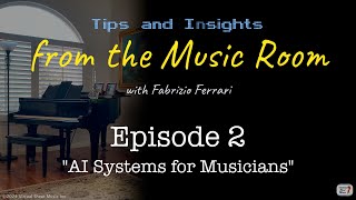 AI Systems for Musicians  Tips amp Insights from the Music Room  Episode 2 [upl. by Centonze]