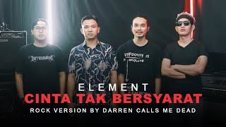 Element  quotCinta Tak Bersyaratquot Rock Version by DCMD [upl. by Ymereg]