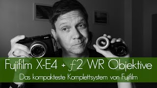 Fujifilm XE4  f2 WR Objektive Das kompakteste Komplettsystem von Fujifilm [upl. by Ciredec]