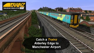 Catch a Trainz  Alderley Edge to Manchester Airport [upl. by Netsrik]