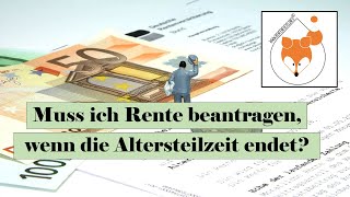 Muss ich Rente beantragen wenn die Altersteilzeit endet [upl. by Craw216]