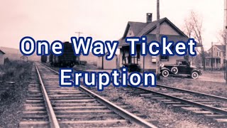 One Way Ticket Lyrics Eruption [upl. by Canty]