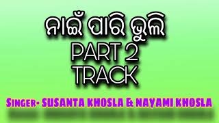 NAI PARI BHULI PART2 TRACK KARAOKE SUSANTA KHOSLA amp NAYAMI KHOSLA [upl. by Killoran]