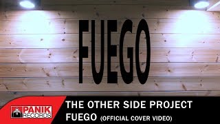 Fuego Cover by The Other Side Project  Official Music Video [upl. by Naaman]