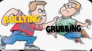 🔴BULLYING AND GRUBBING🔵 [upl. by Tatianas]