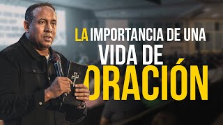 La Importancia de una Vida de Oración  Juan Carlos Harrigan El Paso Texas [upl. by Lefty]