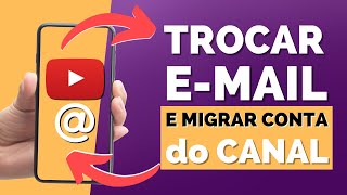 Como trocar o Email do Canal no YouTube e migrar Canal p outra conta [upl. by Motteo861]