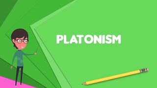 What is Platonism Explain Platonism Define Platonism Meaning of Platonism [upl. by Royal]