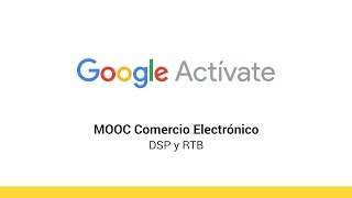 MOOC Comercio Electrónico  66  DSP y RTB  Google Actívate [upl. by Sherye]