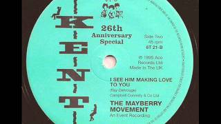 MAYBERRY MOVEMENT  I SEE HIM MAKING LOVE TO YOU KENT [upl. by Corb101]