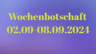 Wochenbotschaft 0209  08092024 Ein Zyklus geht zu Ende [upl. by Adnarb95]