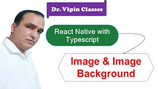 Image and Background Image in React Native Typescript 7  Dr Vipin Classes [upl. by Eelaroc]