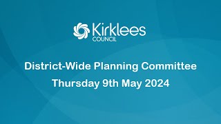 Kirklees Council DistrictWide Planning Committee  9th May 2024 [upl. by Rosenbaum]