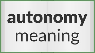 Autonomy  meaning of Autonomy [upl. by Fabien]