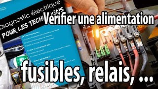 Vérifier une alimentation électrique fusible relais [upl. by Eusoj]