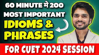 Idioms And Phrases For CUET 2024  200 Idioms And Phrases For Class 12  60 Minutes Me 200 Achieved [upl. by Neleh]