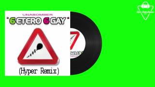 Unabomber  6Etero 6Gay Hyper Remix [upl. by Enneirb]