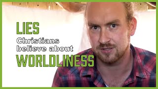 Lies Christians believe about worldliness DEAD CHURCH  pt 12 [upl. by Refinaj932]