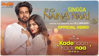 Singga  Naina Naal  Kade Haan Kade Naa  Sanjana Singh  Latest Punjabi Songs 2021 [upl. by Swarts]