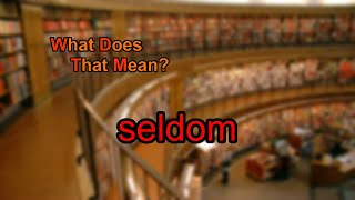 What does seldom mean [upl. by Akzseinga]