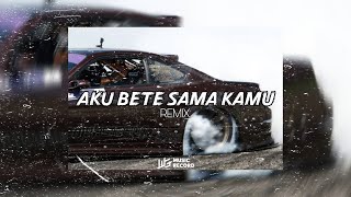 DJ AKU BETE SAMA KAMU VIRAL TIKTOK  FT DEA WG Edit [upl. by Bucky]