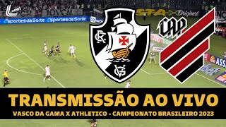 VASCO X ATHLETICO PR TRANSMISSÃO AO VIVO DIRETO DE SÃO JANUÁRIO  CAMPEONATO BRASILEIRO 2023 [upl. by Oleg]