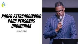 PODER EXTRAORDINARIO PARA PERSONAS ORDINARIAS  LOAMMI DIAZ [upl. by Nelag583]