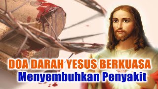 Doa Darah Yesus Berkuasa Menyembuhkan Penyakit  Doa Mohon Mukjizat Kesembuhan  Doa Katolik [upl. by Lemmueu]