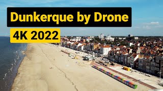 Dunkirk  Dunkerque by drone 4K  France 2022 [upl. by Adi]