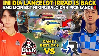 INI DIA LANCELOT IRRAD IS BACK  GUA AKUIN EMG LICIN SIH NI ORG MAKEK LANCE  GEEK VS RSG PH GAME 2 [upl. by Anialem466]